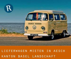 Lieferwagen mieten in Aesch (Kanton Basel-Landschaft)